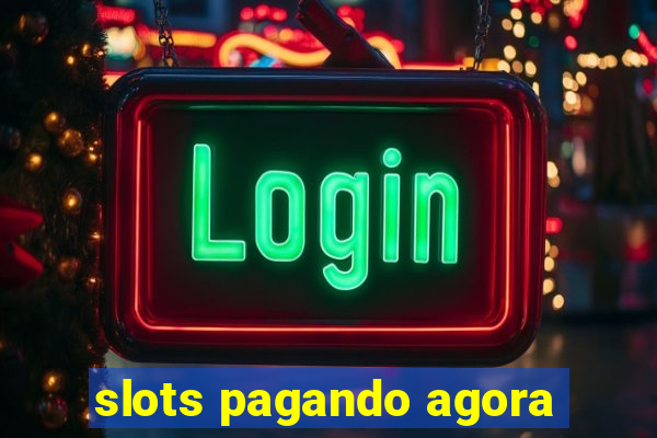 slots pagando agora